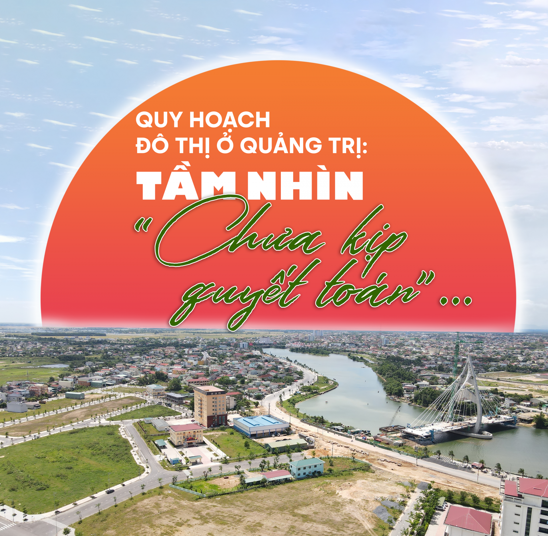 Quy hoạch đô thị ở Quảng Trị: Tầm nhìn... “chưa kịp quyết toán”