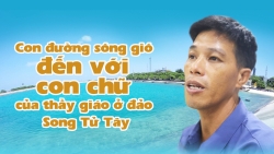 Con đường sóng gió đến với con chữ của thầy giáo ở đảo Song Tử Tây