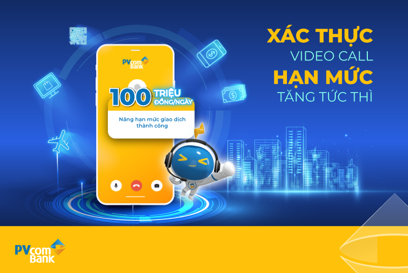 Nâng hạn mức giao dịch lên 100 triệu đồng/ngày khi mở tài khoản eKYC qua Video Call