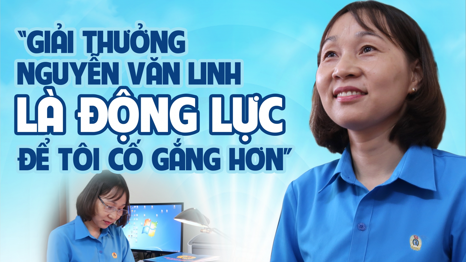 “Giải thưởng Nguyễn Văn Linh là động lực để tôi cố gắng hơn