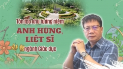 Tôn tạo Khu tưởng niệm anh hùng, liệt sĩ ngành GD&ĐT