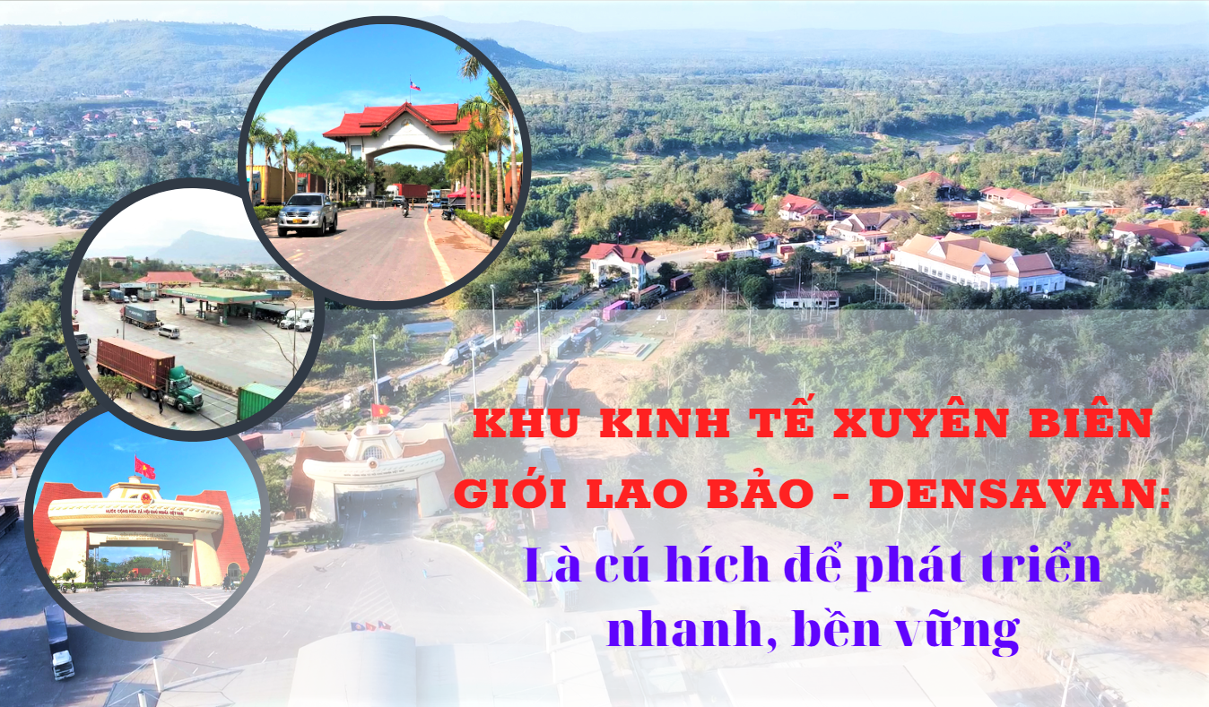 Khu kinh tế xuyên biên giới Lao Bảo – Densavan là cú hích để phát triển nhanh, bền vững