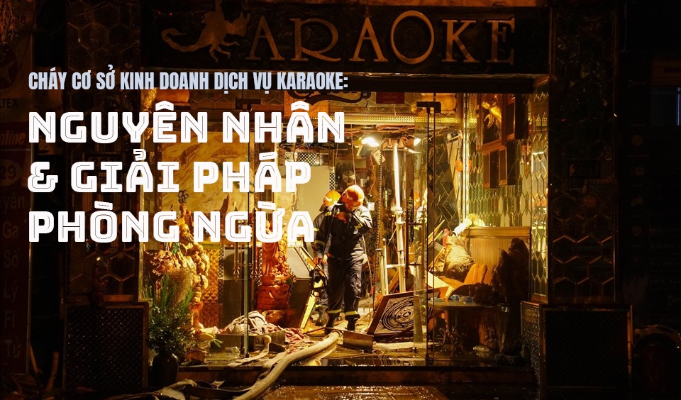 Cháy cơ sở kinh doanh dịch vụ Karaoke: Nguyên nhân và giải pháp phòng ngừa