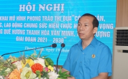 LĐLĐ Thanh Hóa tổ chức hội nghị triển khai mô hình phong trào thi đua