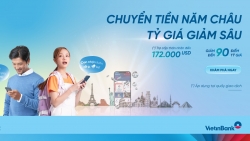 Nhận vô vàn ưu đãi khi mua ngoại tệ và chuyển tiền quốc tế tại VietinBank