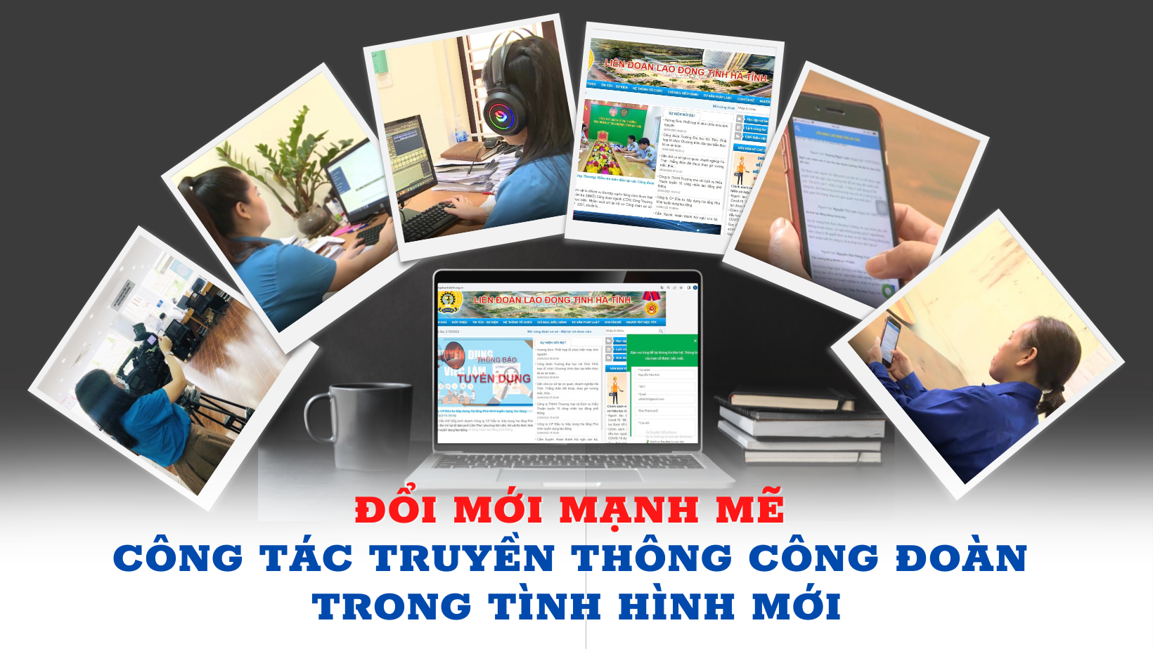 Đổi mới mạnh mẽ công tác truyền thông công đoàn trong tình hình mới