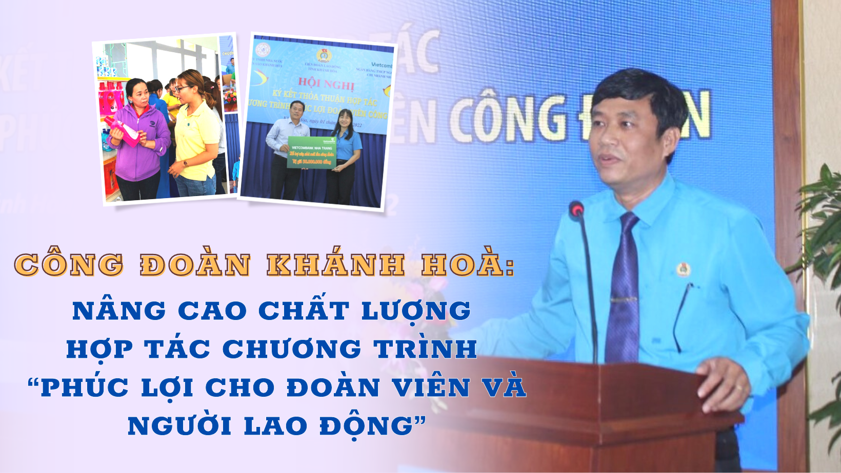 Khánh Hoà: Nâng cao chất lượng hợp tác Chương trình “Phúc lợi cho đoàn viên và NLĐ”