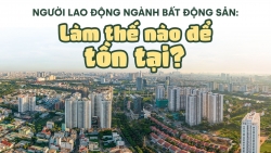 Kỳ 1: Hàng trăm nghìn môi giới bất động sản mất việc