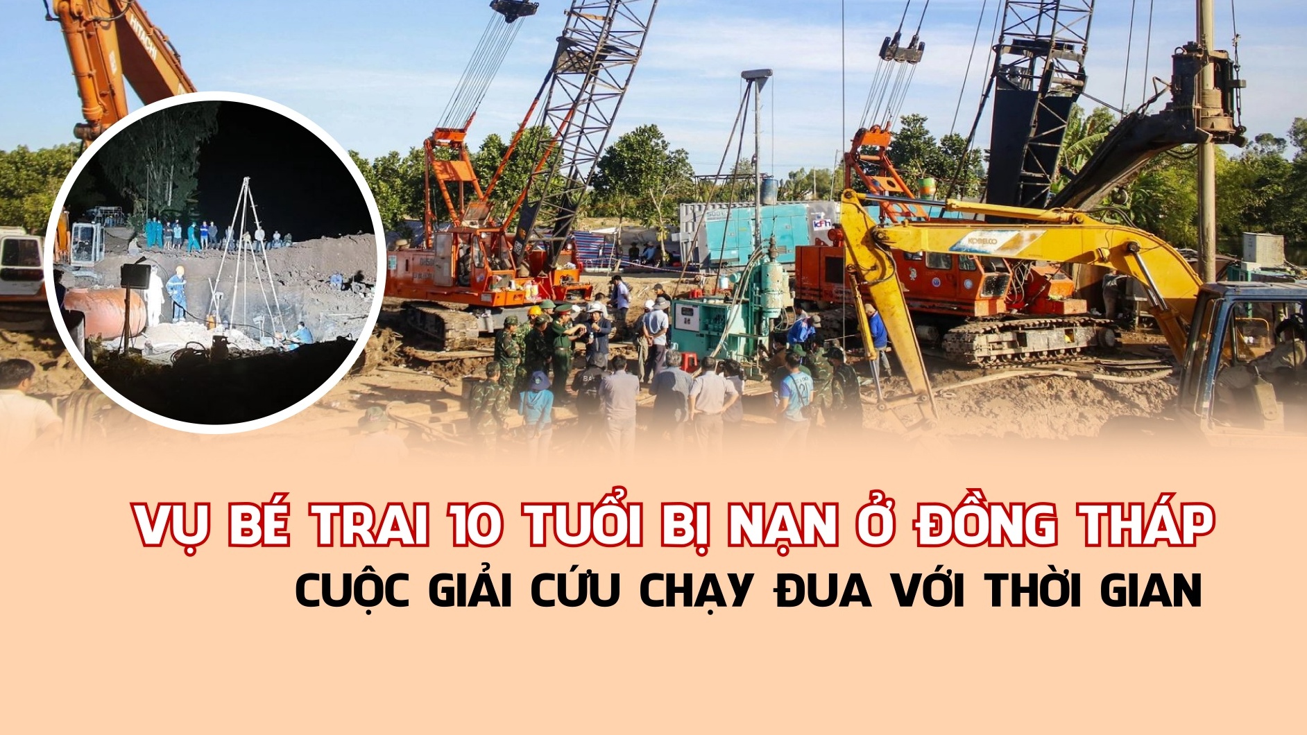 Vụ bé trai 10 tuổi bị nạn ở Đồng Tháp: Cuộc giải cứu chạy đua với thời gian