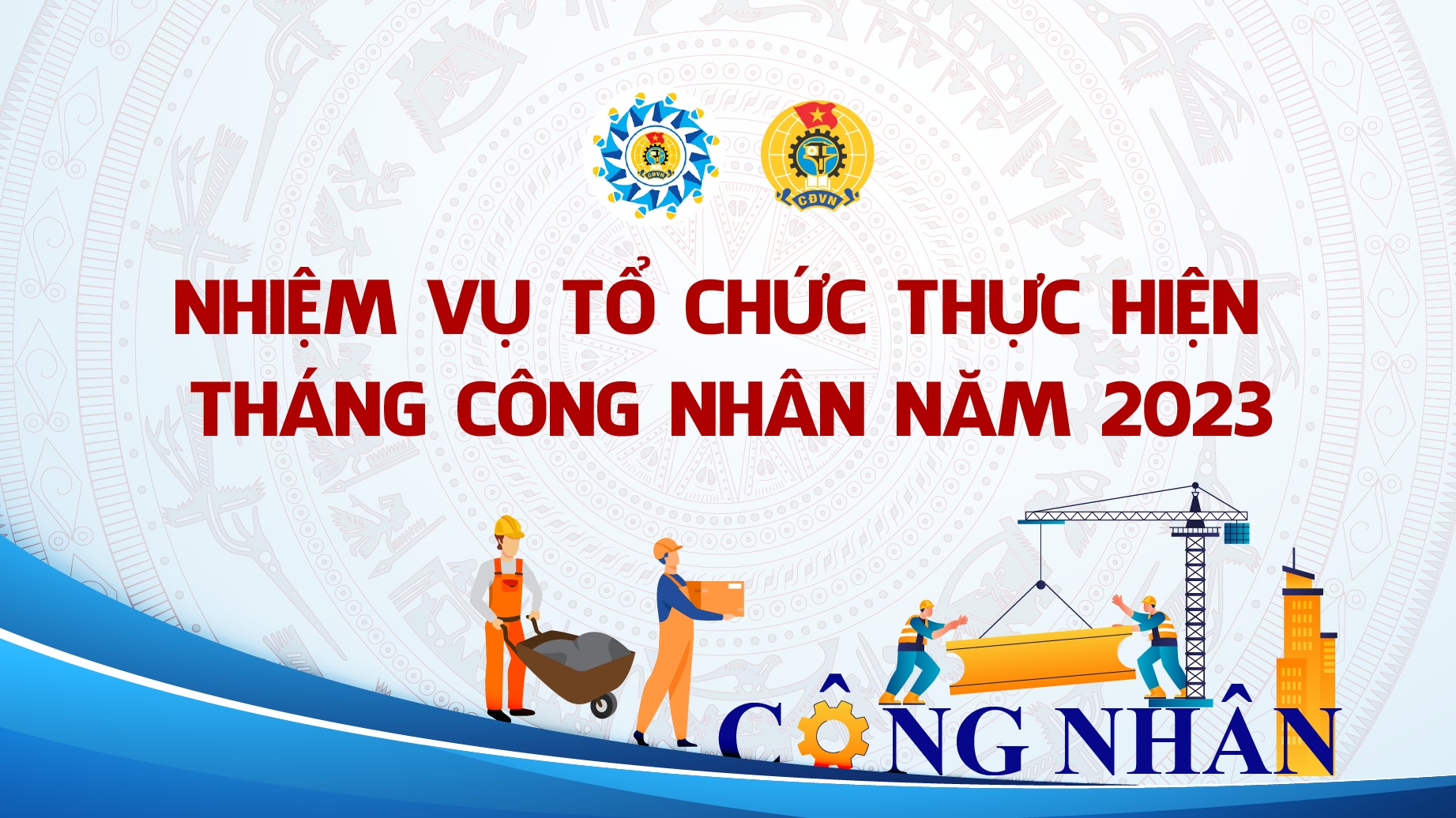 Nhiệm vụ tổ chức thực hiện Tháng Công nhân năm 2023