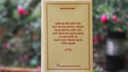 Giá trị lý luận, thực tiễn trong cuốn sách mới của Tổng Bí thư Nguyễn Phú Trọng