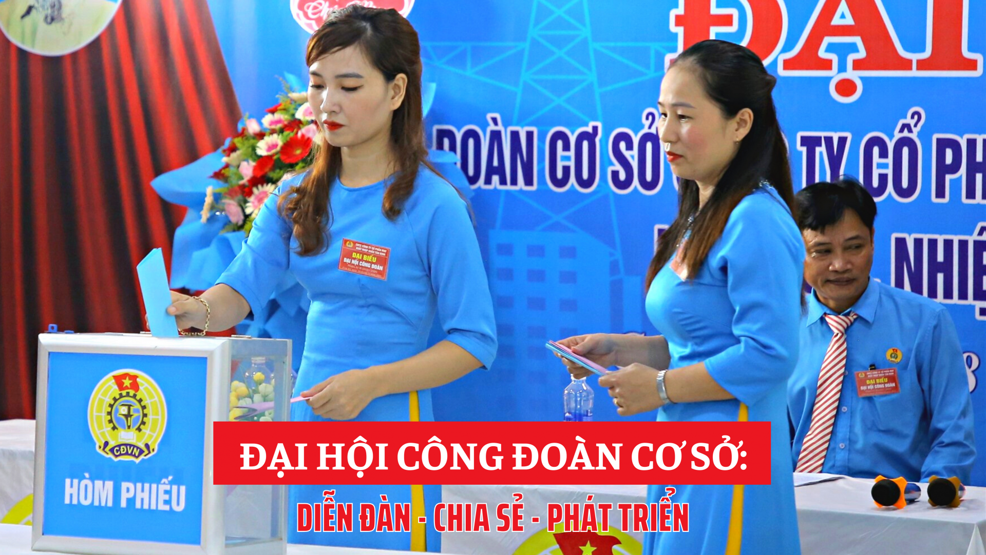 ĐẠI HỘI CÔNG ĐOÀN CƠ SỞ: DIỄN ĐÀN - CHIA SẺ - PHÁT TRIỂN