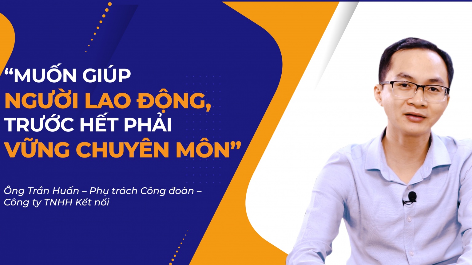 “Muốn giúp người lao động, trước hết phải vững chuyên môn”