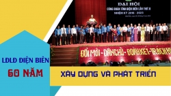 Công đoàn tỉnh Điện Biên 60 năm xây dựng và phát triển