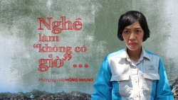 Nghề làm “không có giờ”...