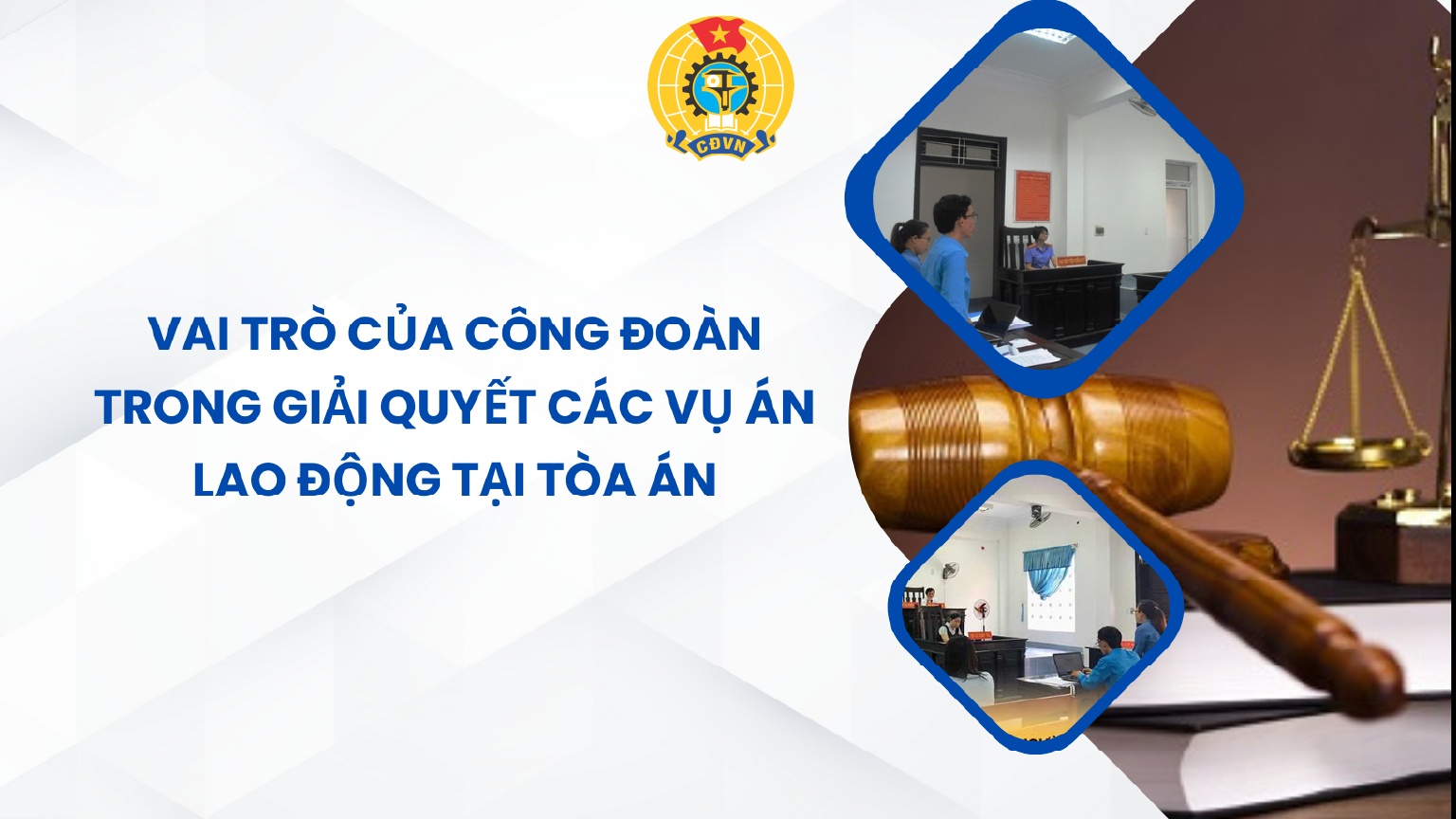 Vai trò của Công đoàn trong giải quyết các vụ án lao động tại Tòa án