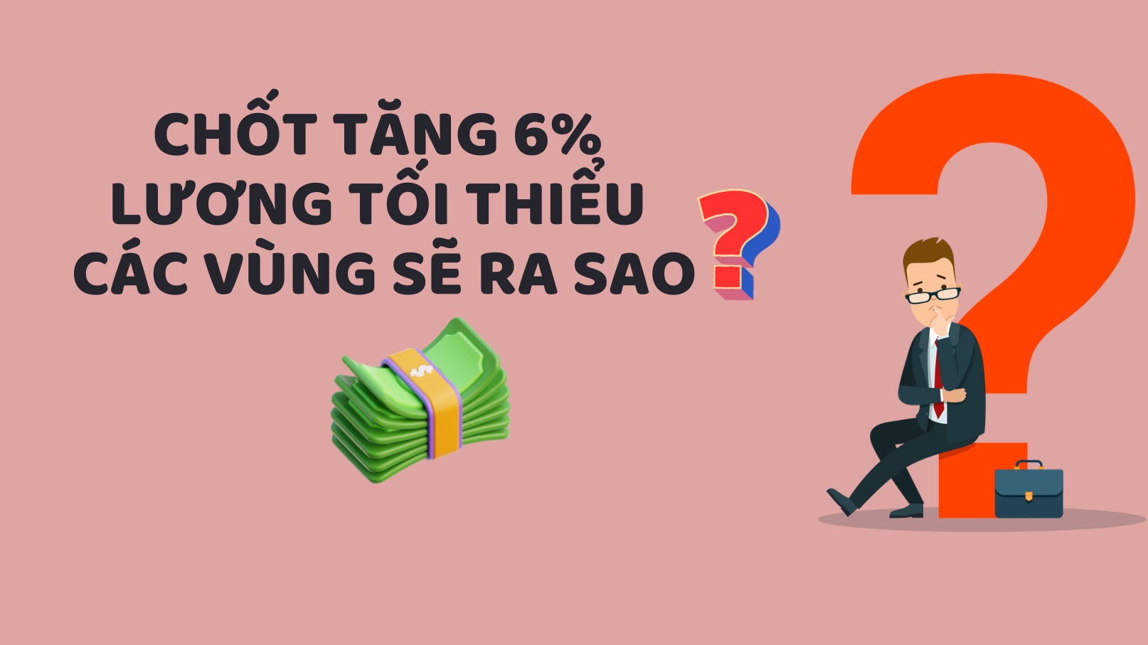 Chốt tăng 6%, lương tối thiểu các vùng sẽ ra sao?