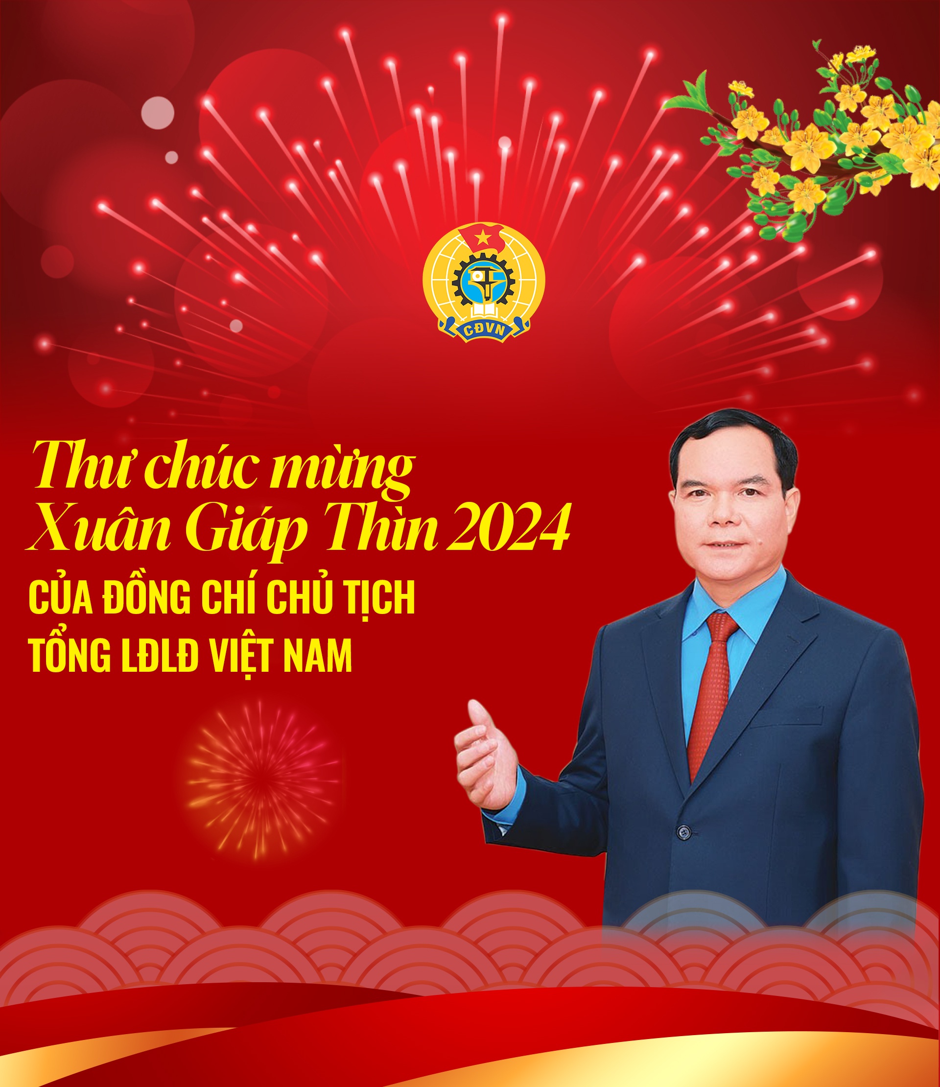 Chủ tịch Tổng LĐLĐ Việt Nam gửi thư chúc mừng Xuân Giáp Thìn 2024