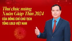 Chủ tịch Tổng LĐLĐ Việt Nam gửi thư chúc mừng Xuân Giáp Thìn 2024