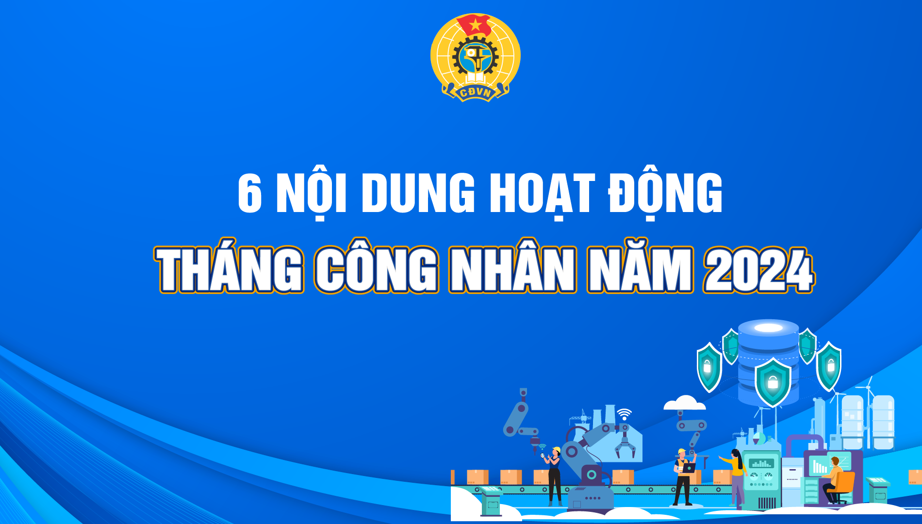 6 nội dung hoạt động Tháng Công nhân 2024