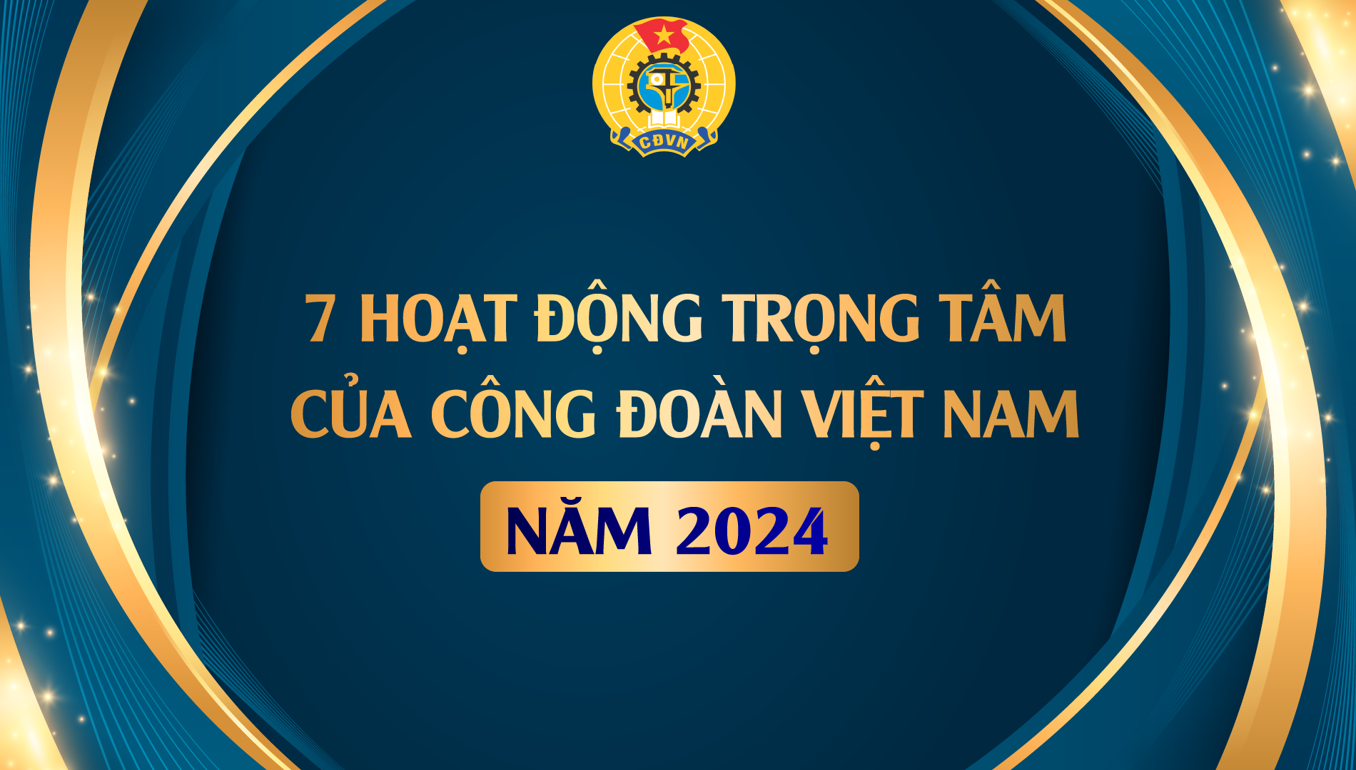 7 hoạt động trọng tâm của Công đoàn Việt Nam năm 2024