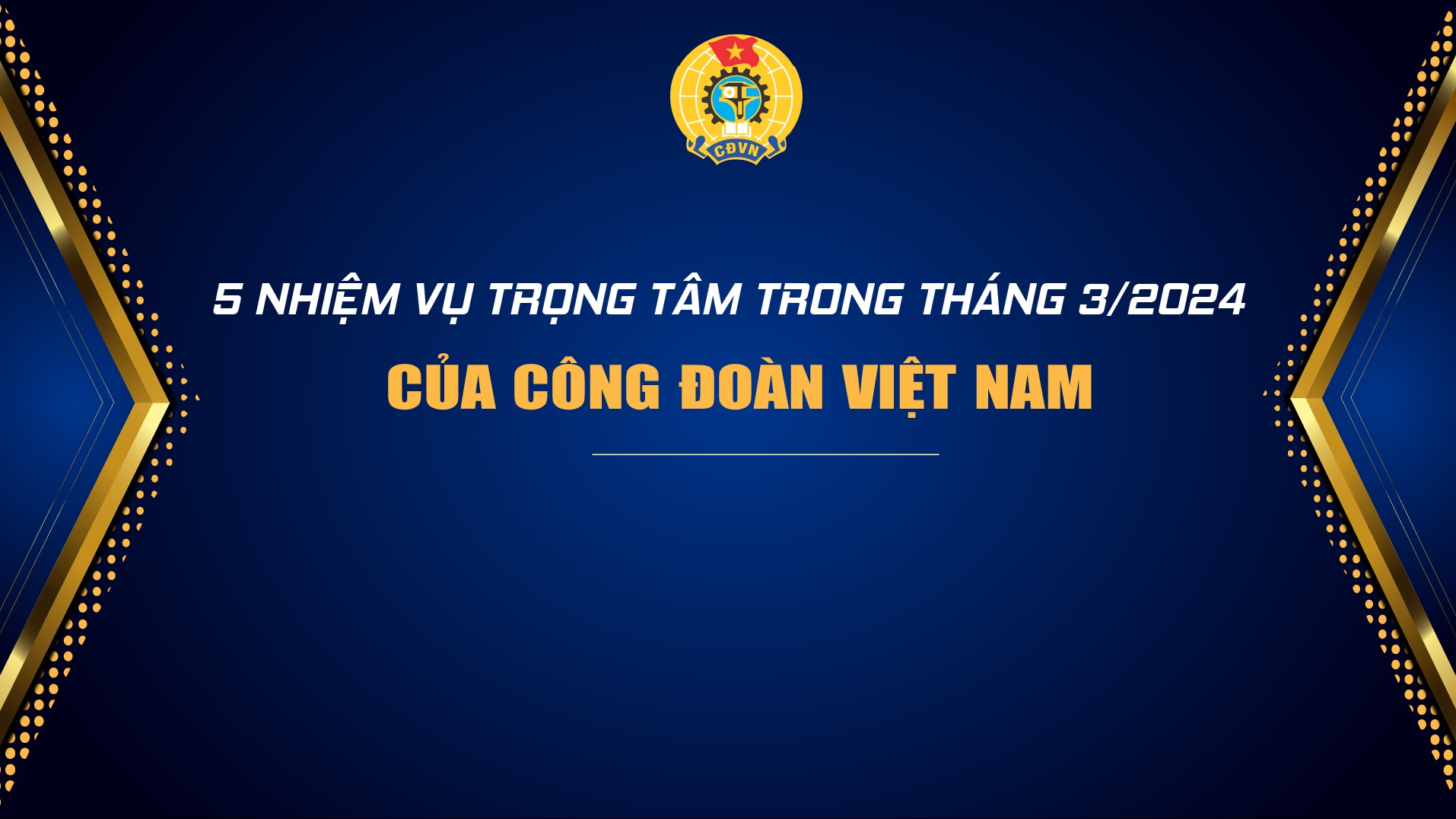 5 nhiệm vụ trọng tâm của Công đoàn Việt Nam tháng 3/2024