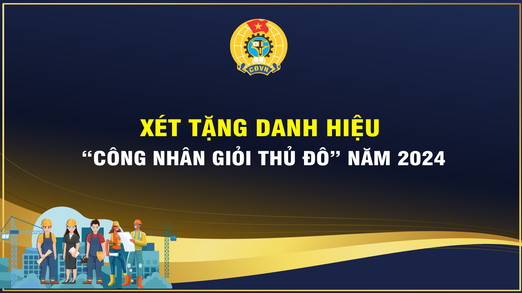 Tiêu chuẩn xét tặng danh hiệu “Công nhân giỏi Thủ đô” năm 2024