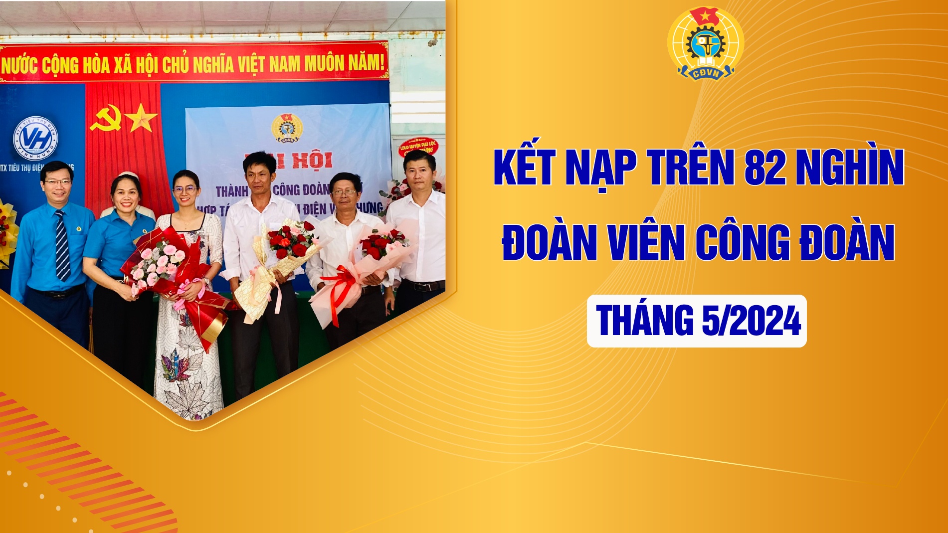 Tháng 5/2024: Kết nạp mới 82.648 đoàn viên, thành lập 909 công đoàn cơ sở