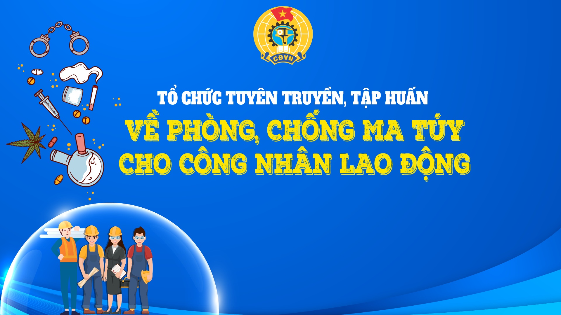 Tổ chức tuyên truyền tập huấn về phòng, chống ma túy cho công nhân lao động