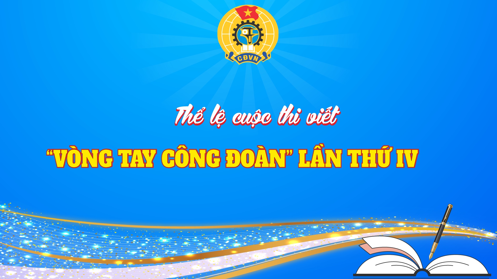 Thể lệ cuộc thi viết "Vòng tay công đoàn" lần thứ IV