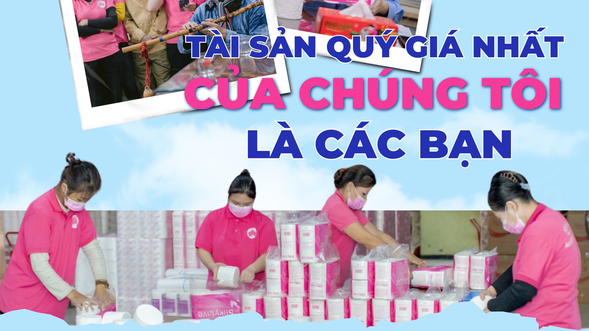 Tài sản quý giá nhất của chúng tôi là các bạn