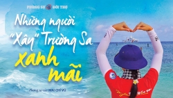 Những người “xây” Trường Sa xanh mãi