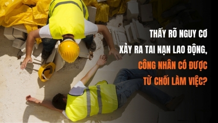 Thấy rõ nguy cơ xảy ra tai nạn lao động, công nhân có được từ chối làm việc?