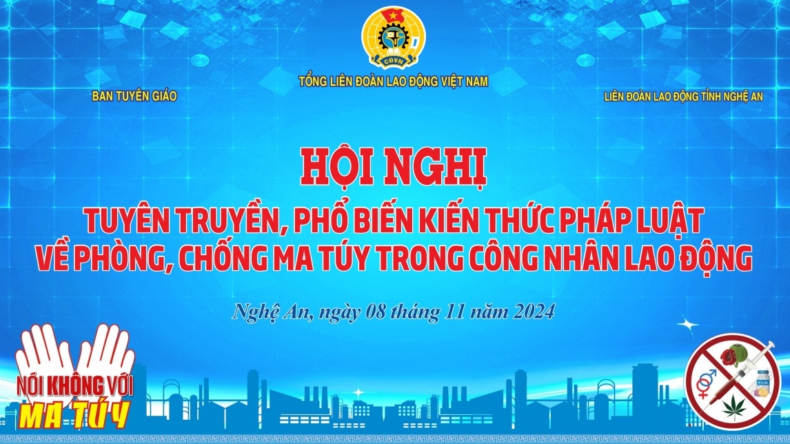 Trực tiếp: Hội nghị phổ biến kiến thức về phòng chống ma túy trong công nhân tại Nghệ An