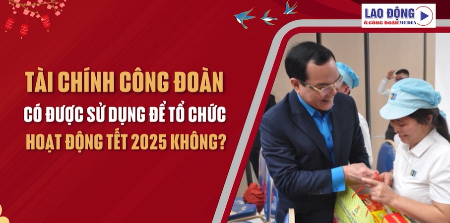 Tài chính công đoàn có được sử dụng để tổ chức hoạt động Tết 2025 không?