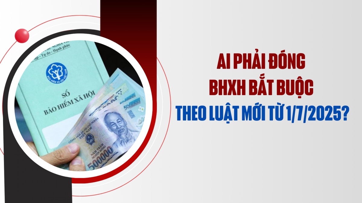 ai phai dong bao hiem xa hoi bat buoc theo luat moi tu 172025