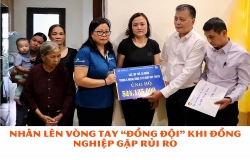 Nhân lên vòng tay “đồng đội” khi đồng nghiệp gặp rủi ro