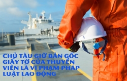 Chủ tàu giữ bản gốc giấy tờ của thuyền viên là vi phạm pháp luật lao động