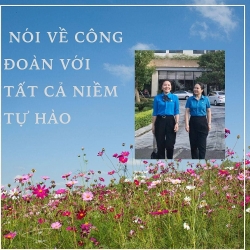 Nói về công đoàn với tất cả niềm tự hào