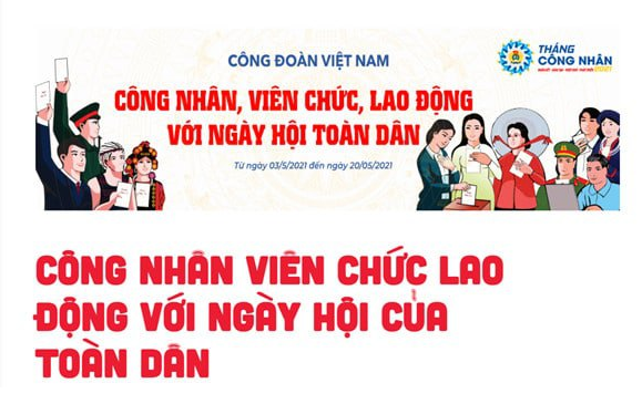 Công đoàn đẩy mạnh tuyên truyền về cuộc bầu cử đại biểu Quốc hội khóa XV