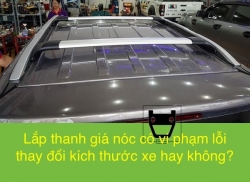 Lắp thanh giá nóc có vi phạm lỗi thay đổi kích thước xe không?