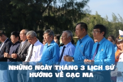 Những                ngày tháng 3 lịch sử hướng về Gạc Ma