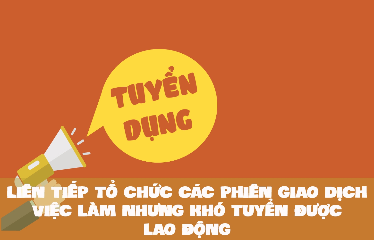 Liên tiếp tổ chức các phiên giao dịch việc làm nhưng khó tuyển được lao động