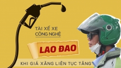 Tài xế xe công nghệ lao đao khi giá xăng liên tục tăng