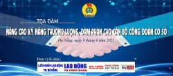 Sắp diễn ra tọa đàm Nâng cao kỹ năng thương lượng, đàm phán cho cán bộ công đoàn cơ sở