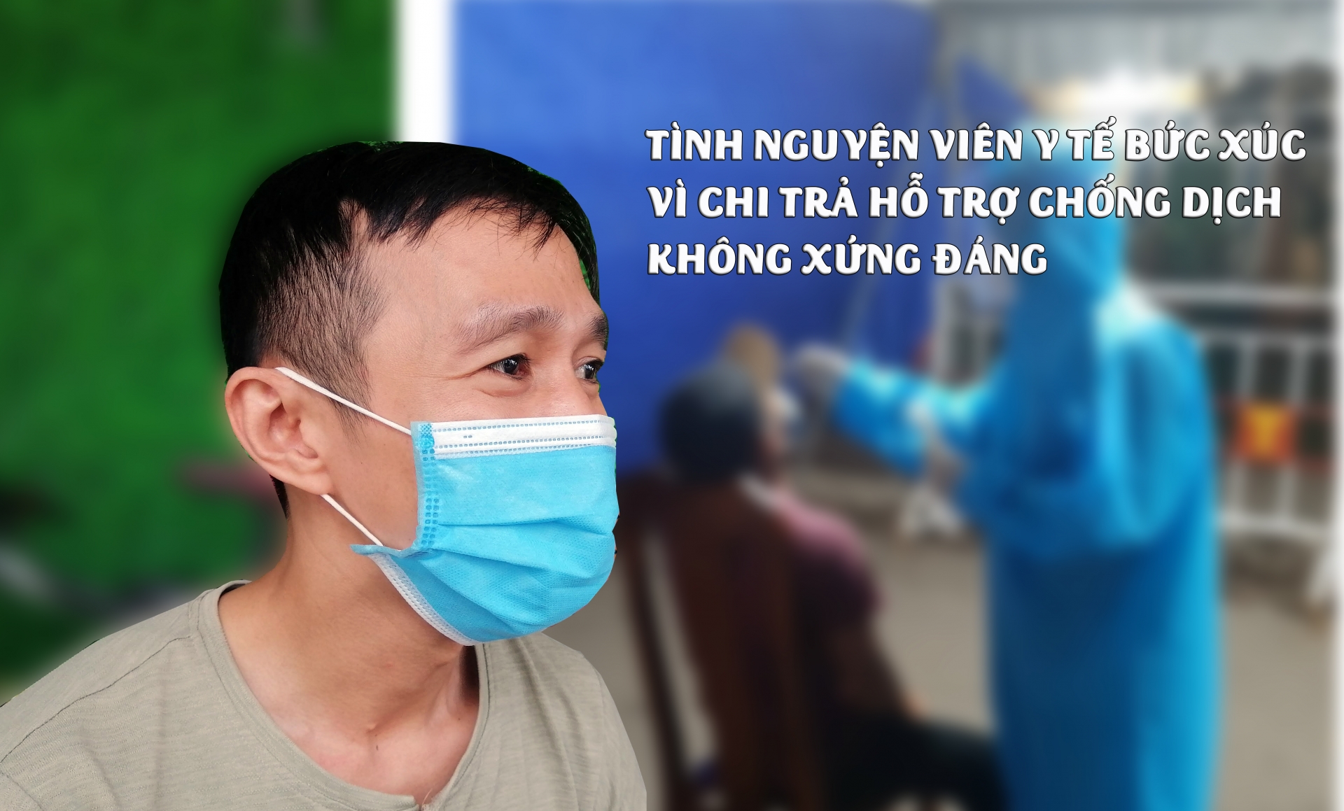 Tình nguyện viên y tế bức xúc vì chi trả hỗ trợ chống dịch không xứng đáng