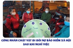 Công nhân chật vật đi đòi nợ Bảo hiểm xã hội sau khi nghỉ việc