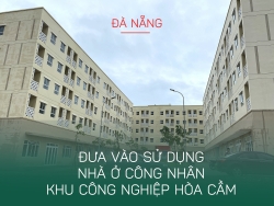 Đà Nẵng: Đưa vào sử dụng nhà ở công nhân Khu công nghiệp Hòa Cầm