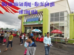 Nhà văn hóa lao động - địa chỉ gần gũi với người lao động