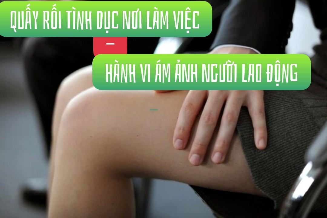 Quấy rối tình dục nơi làm việc, hành vi ám ảnh người lao động